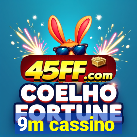 9m cassino